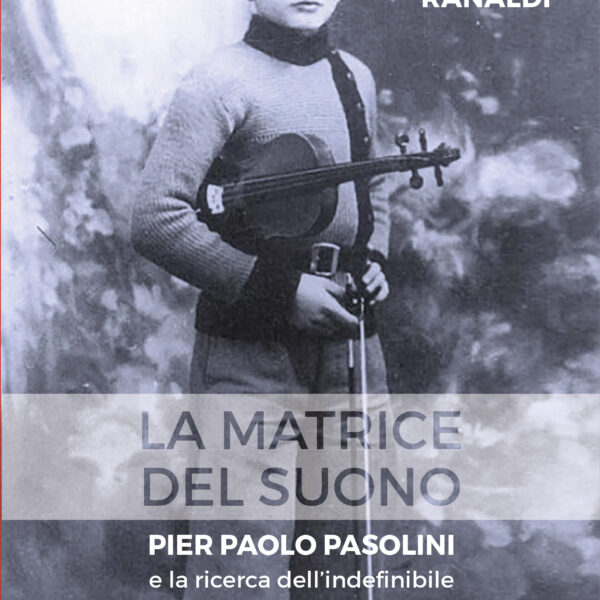 La matrice del suono. Pier Paolo Pasolini e la ricerca dell’indefinibile